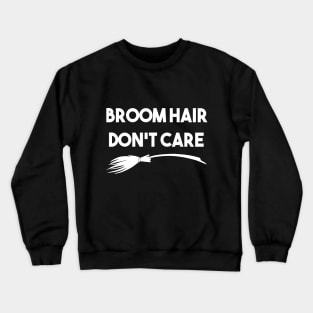 Broom Hair Don't Care Crewneck Sweatshirt